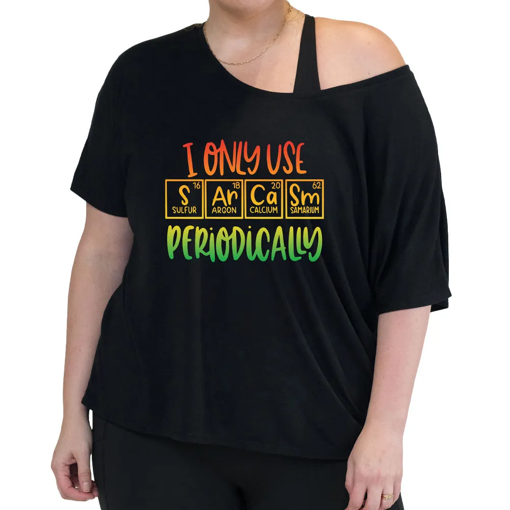 I Only Use Sarcasm Periodically | Slouchy Tee