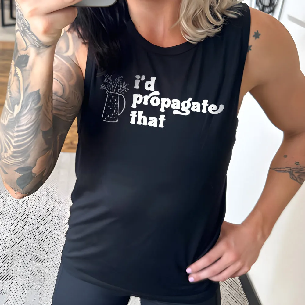 I'd Propagate That Muscle Tank