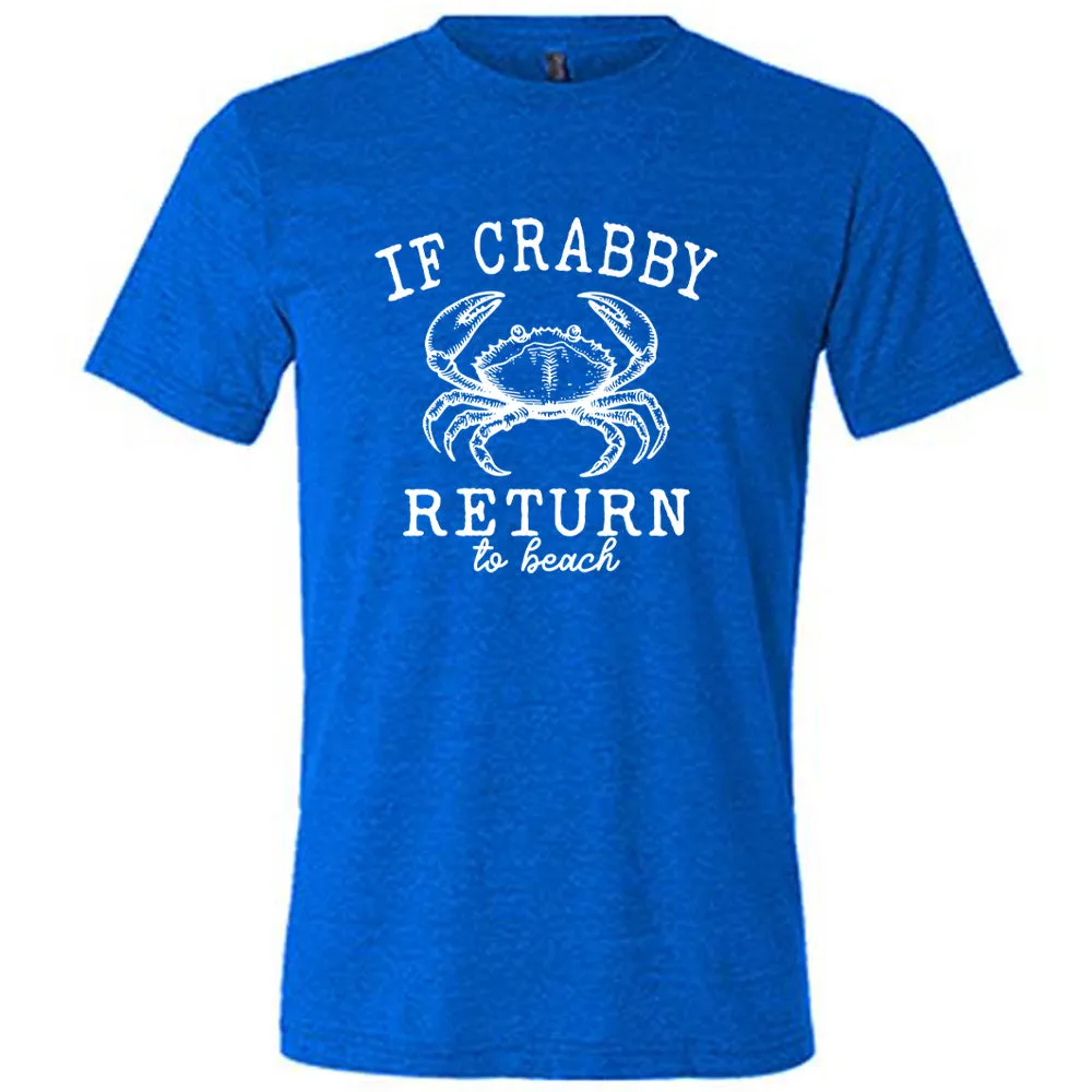 If Crabby Return to Beach Shirt Unisex