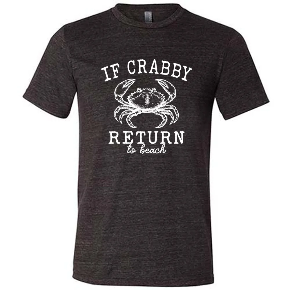 If Crabby Return to Beach Shirt Unisex