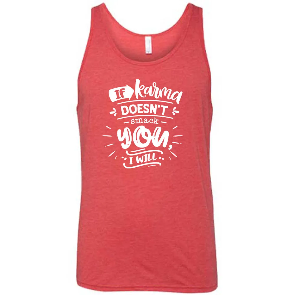 If Karma Doesn't Smack You I Will Shirt Unisex