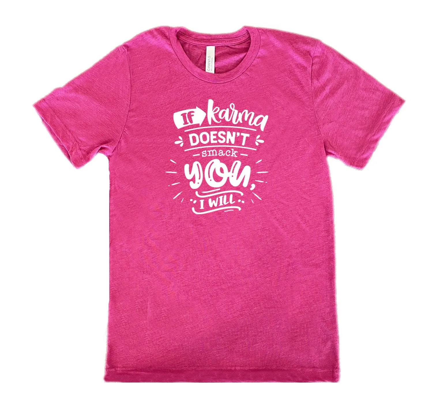 If Karma Doesn't Smack You I Will Shirt Unisex