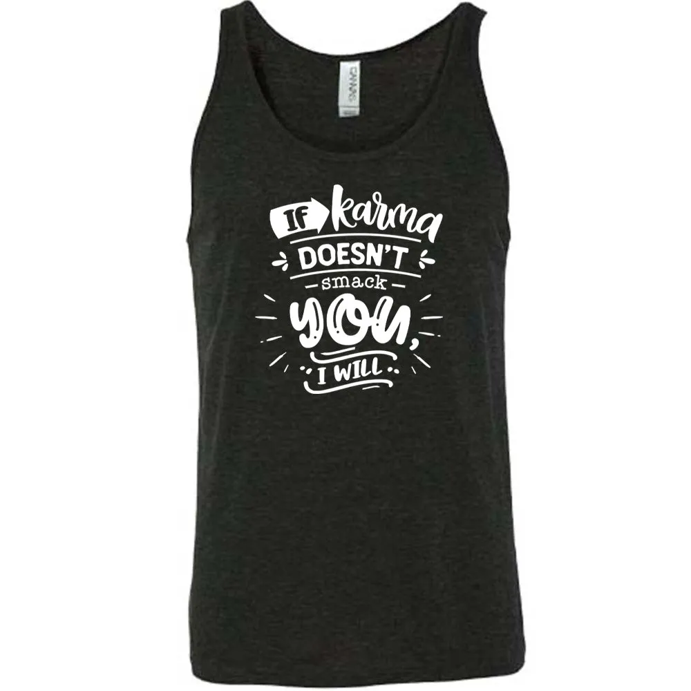 If Karma Doesn't Smack You I Will Shirt Unisex