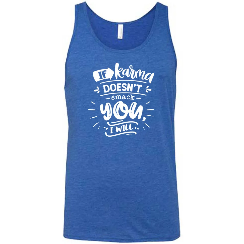 If Karma Doesn't Smack You I Will Shirt Unisex