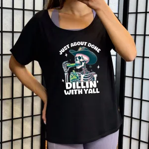 Just About Done Dillin' With Y'all | Slouchy Tee