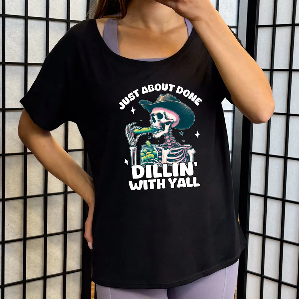 Just About Done Dillin' With Y'all | Slouchy Tee