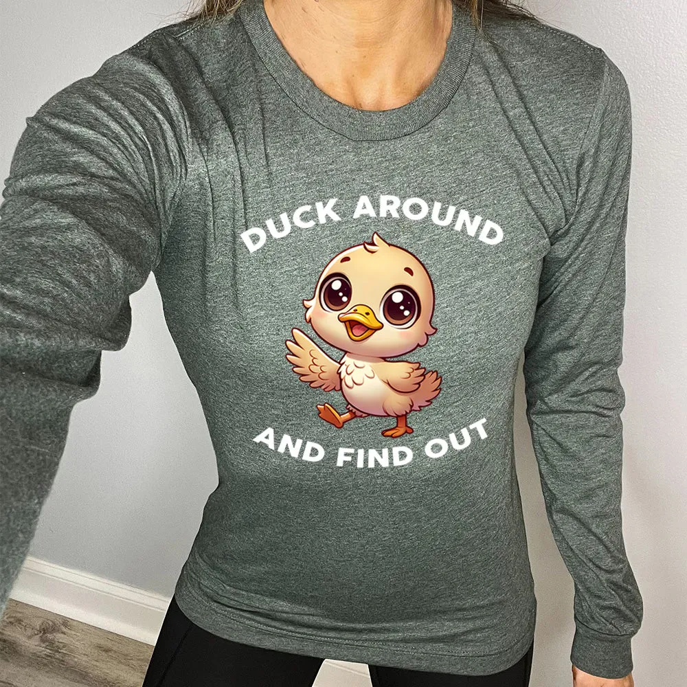 Long Sleeve Tee | Duck Around And Find Out