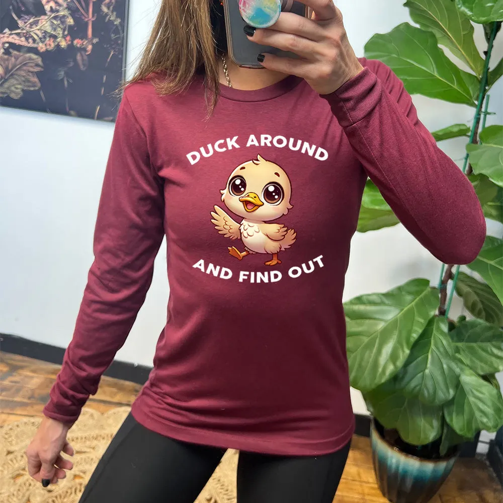 Long Sleeve Tee | Duck Around And Find Out