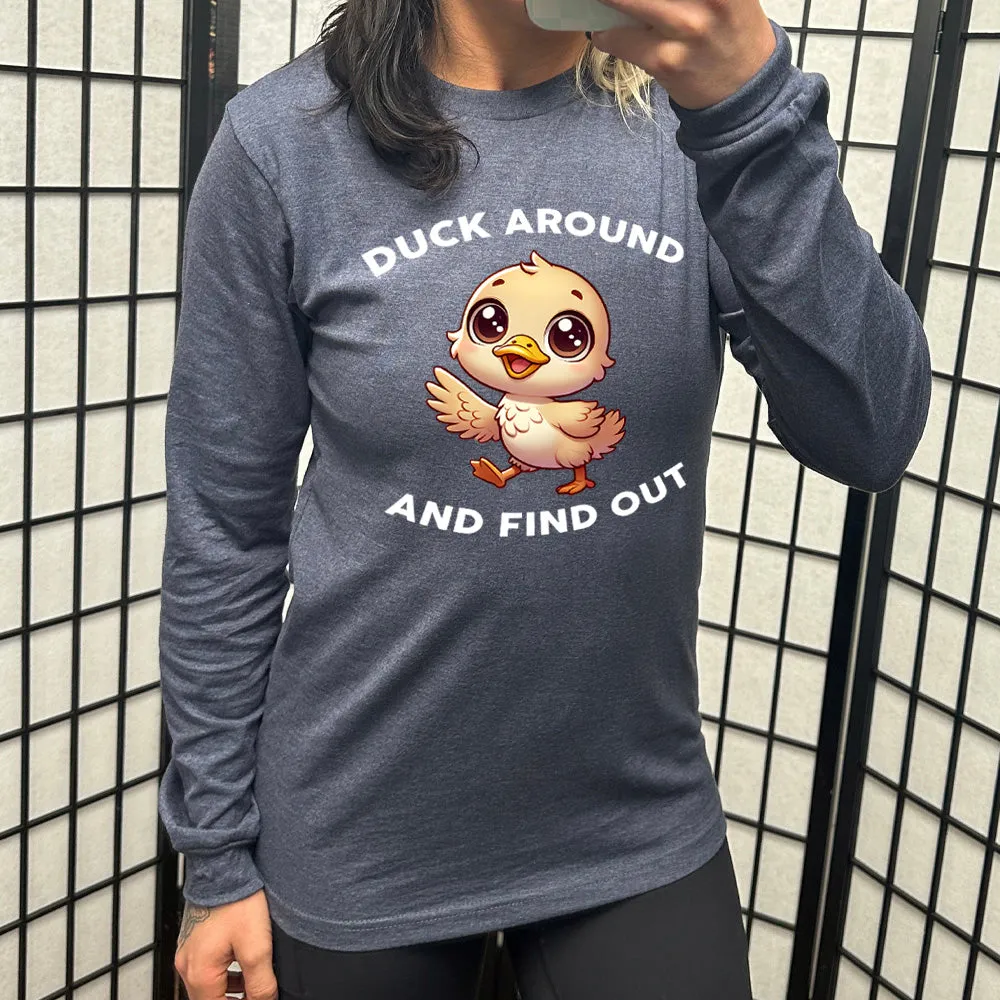 Long Sleeve Tee | Duck Around And Find Out