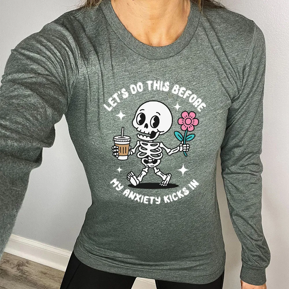 Long Sleeve Tee | Lets Do This Before My Anxiety Kicks In