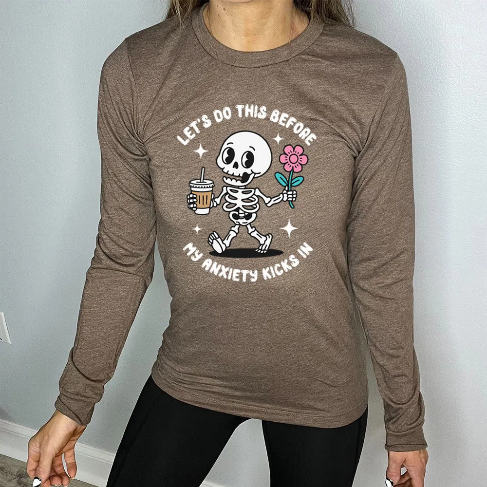 Long Sleeve Tee | Lets Do This Before My Anxiety Kicks In
