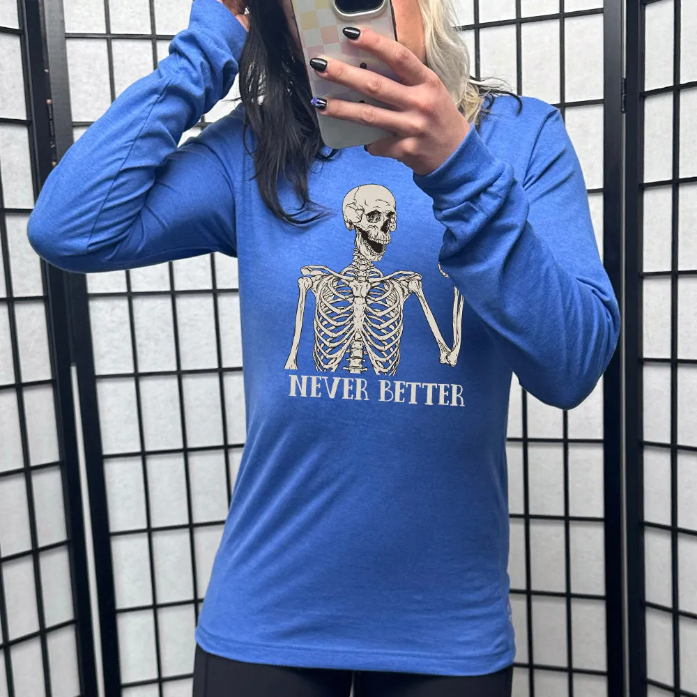Long Sleeve Tee | Never Better Skeleton