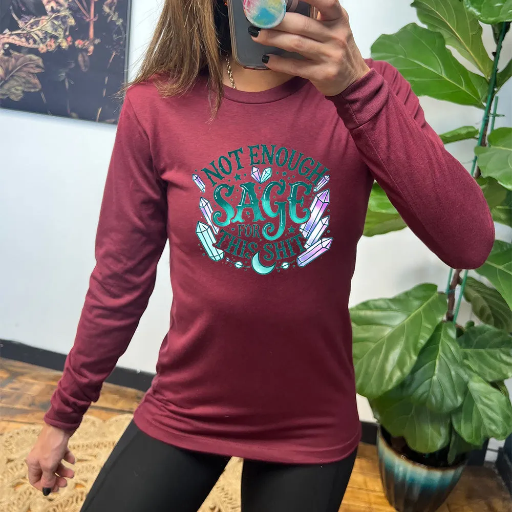 Long Sleeve Tee | Not Enough Sage For This Shit - Crystals