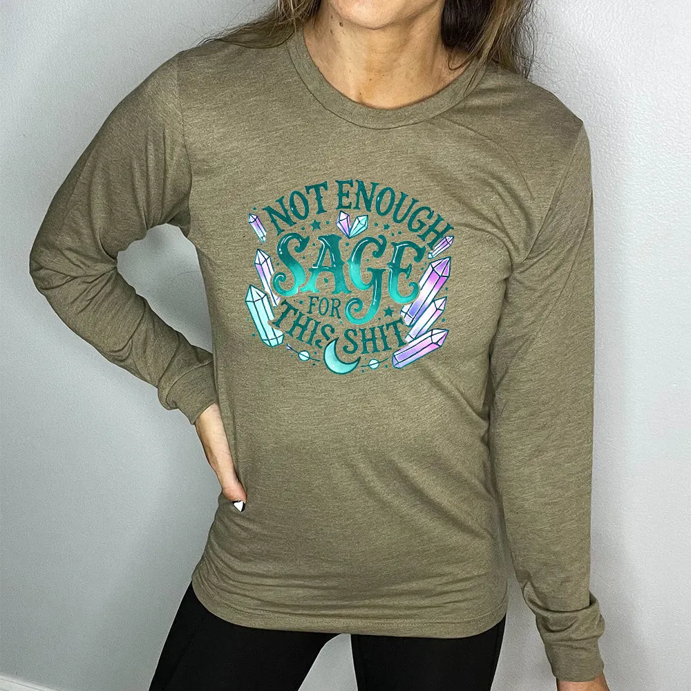 Long Sleeve Tee | Not Enough Sage For This Shit - Crystals
