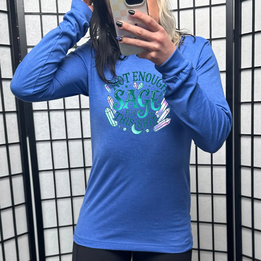 Long Sleeve Tee | Not Enough Sage For This Shit - Crystals