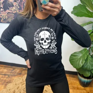 Long Sleeve Tee | You Couldn't Handle Me Even If I Came With The Instructions