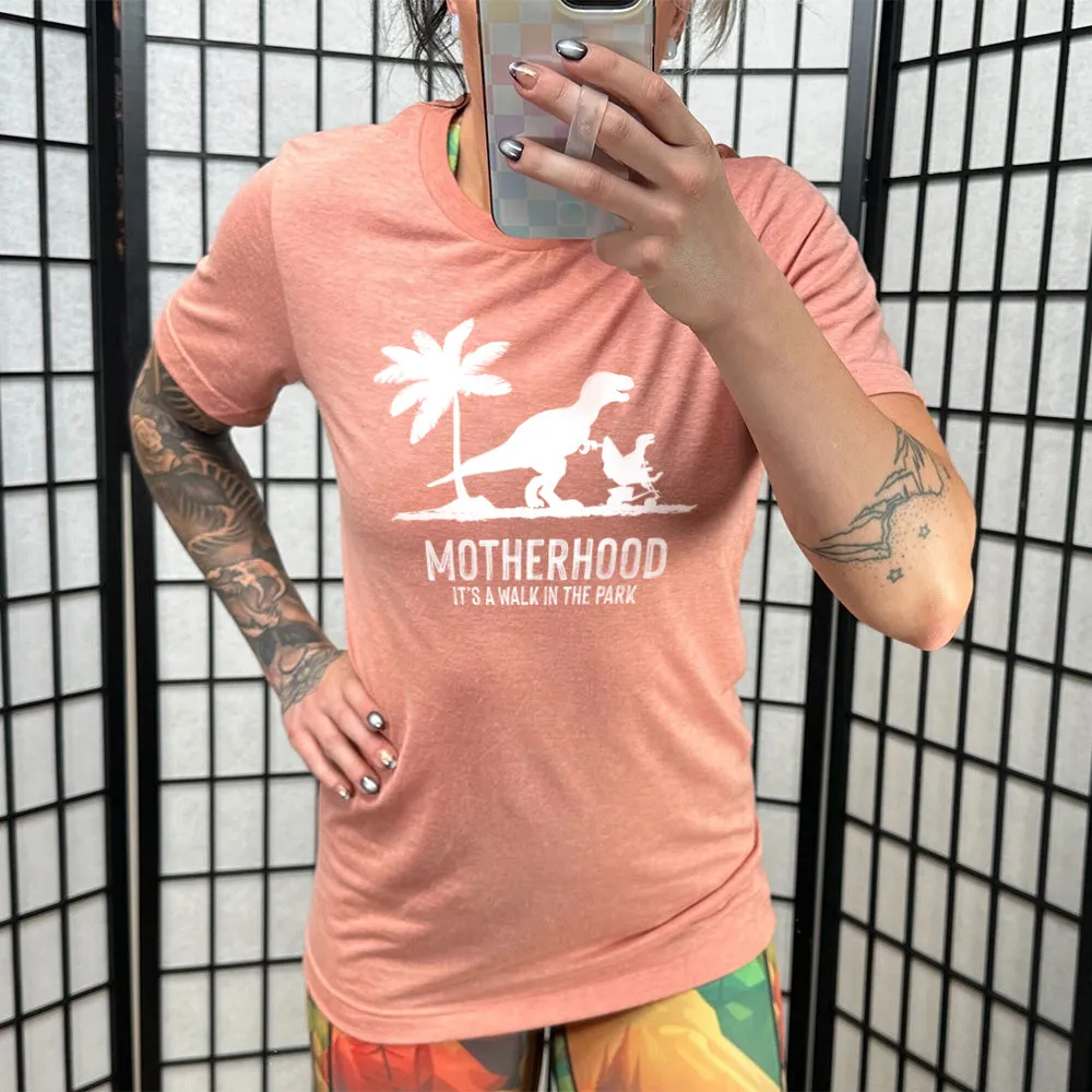 Motherhood, Its a Walk in the Park Shirt Unisex