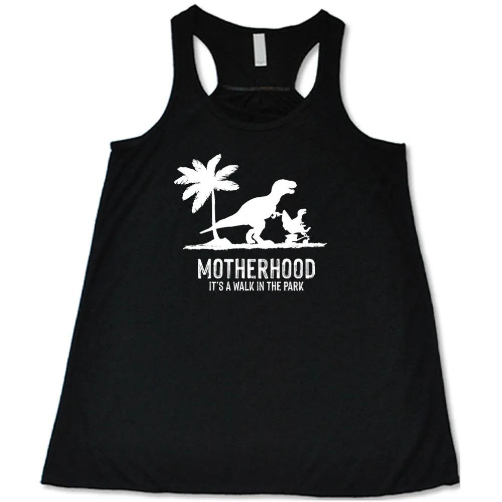 Motherhood, Its a Walk in the Park Shirt
