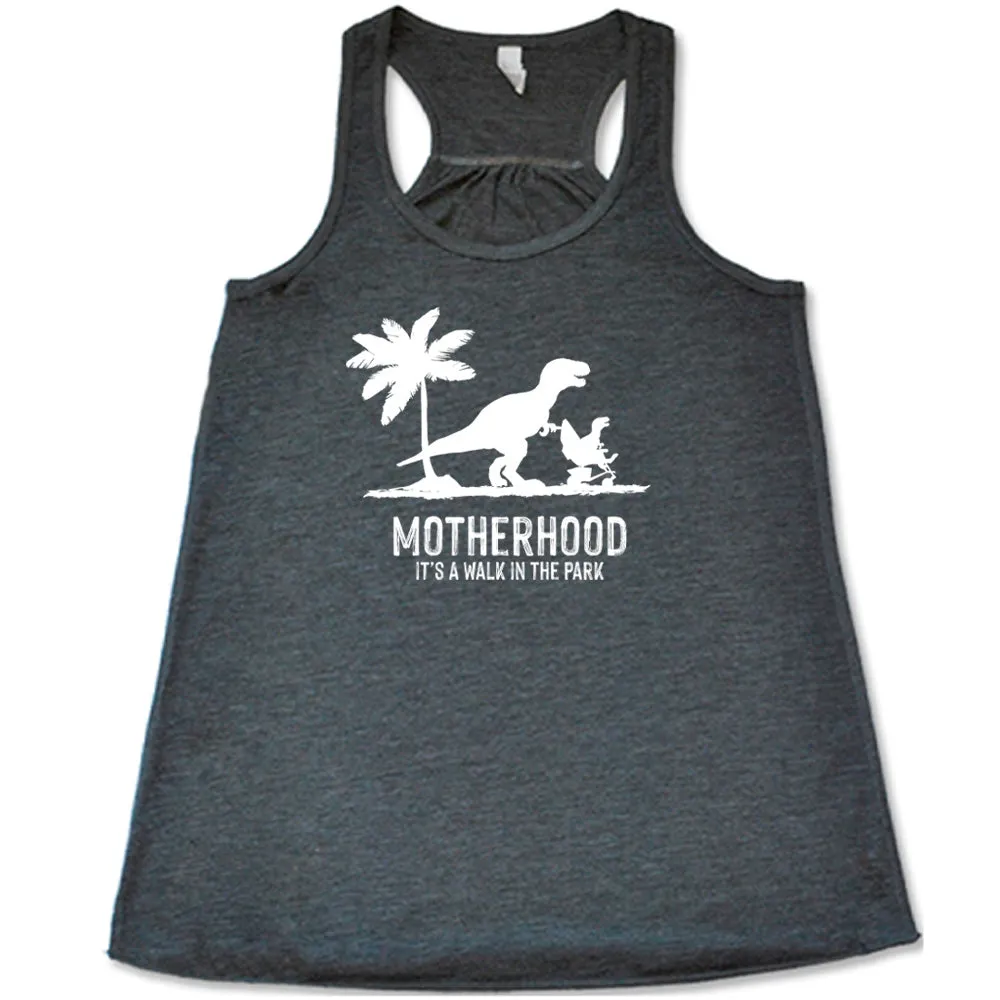 Motherhood, Its a Walk in the Park Shirt