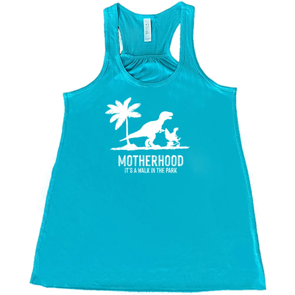 Motherhood, Its a Walk in the Park Shirt