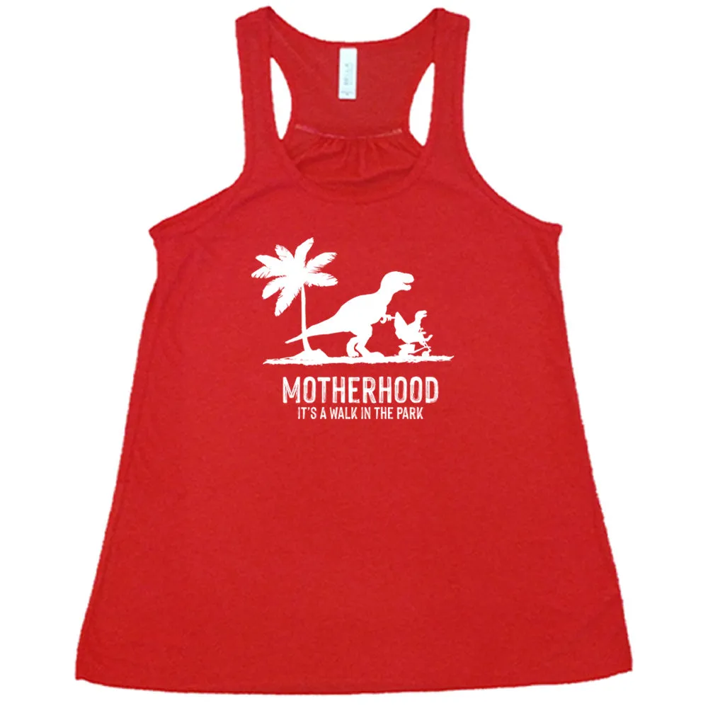 Motherhood, Its a Walk in the Park Shirt