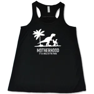 Motherhood, Its a Walk in the Park Shirt