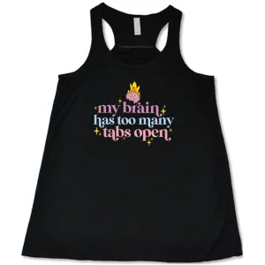 My Brain Has Too Many Tabs Open Shirt