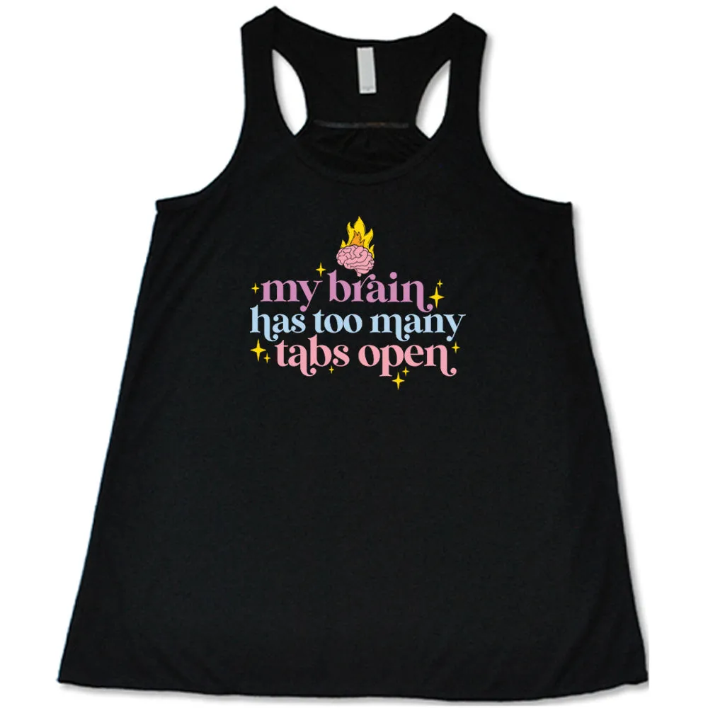 My Brain Has Too Many Tabs Open Shirt