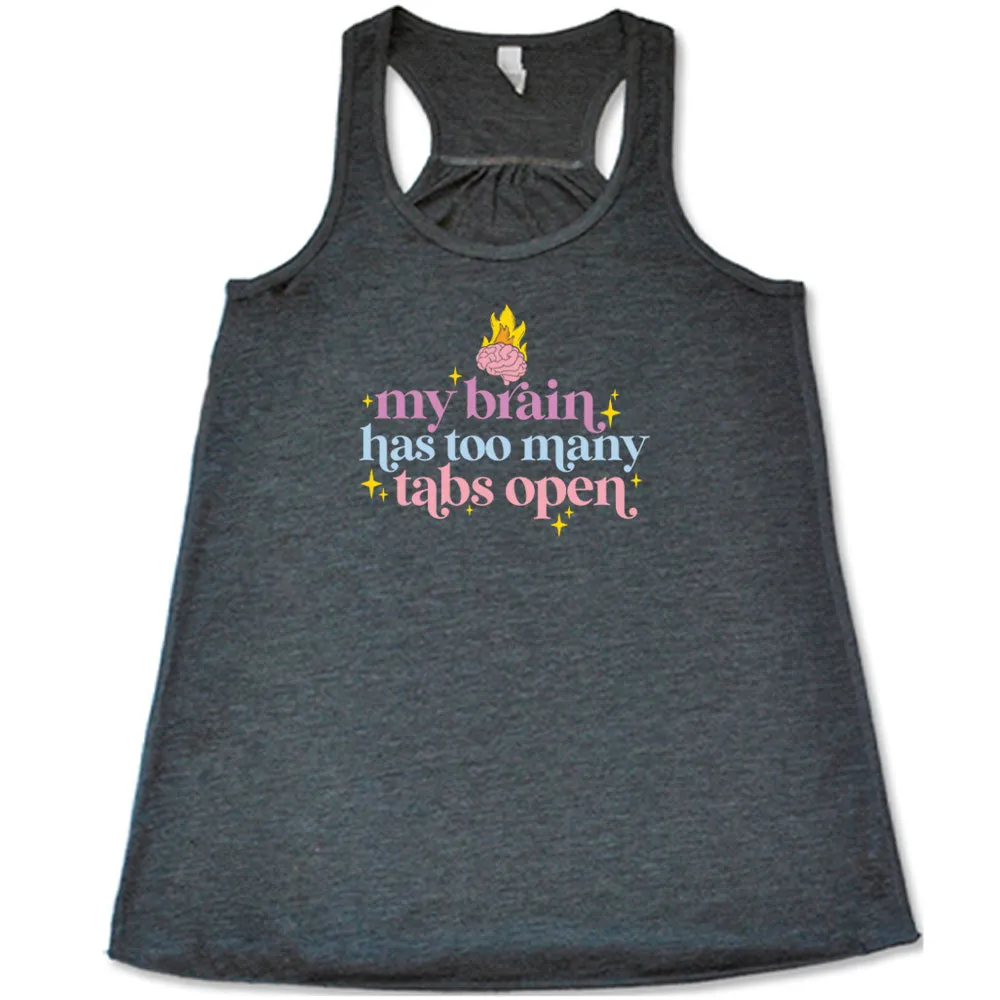 My Brain Has Too Many Tabs Open Shirt