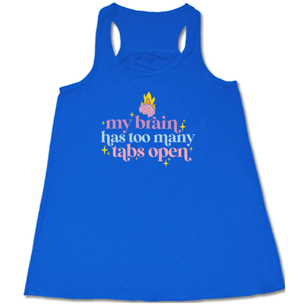 My Brain Has Too Many Tabs Open Shirt