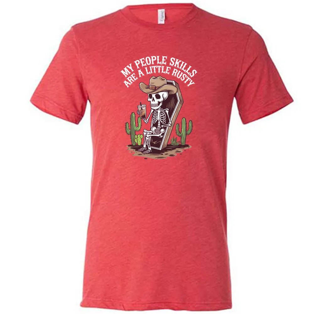 My People Skills Are A Little Rusty Shirt Unisex
