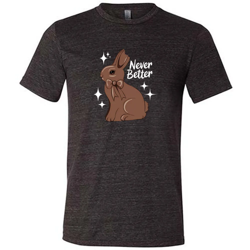 Never Better Bunny Shirt Unisex