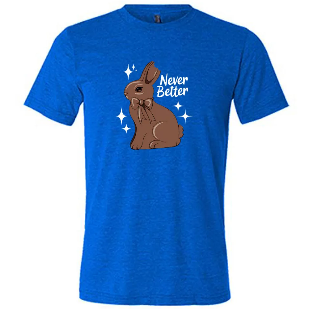Never Better Bunny Shirt Unisex