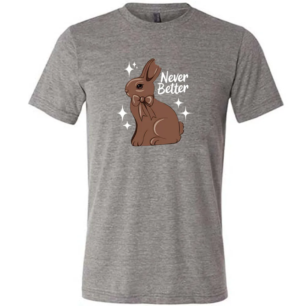 Never Better Bunny Shirt Unisex