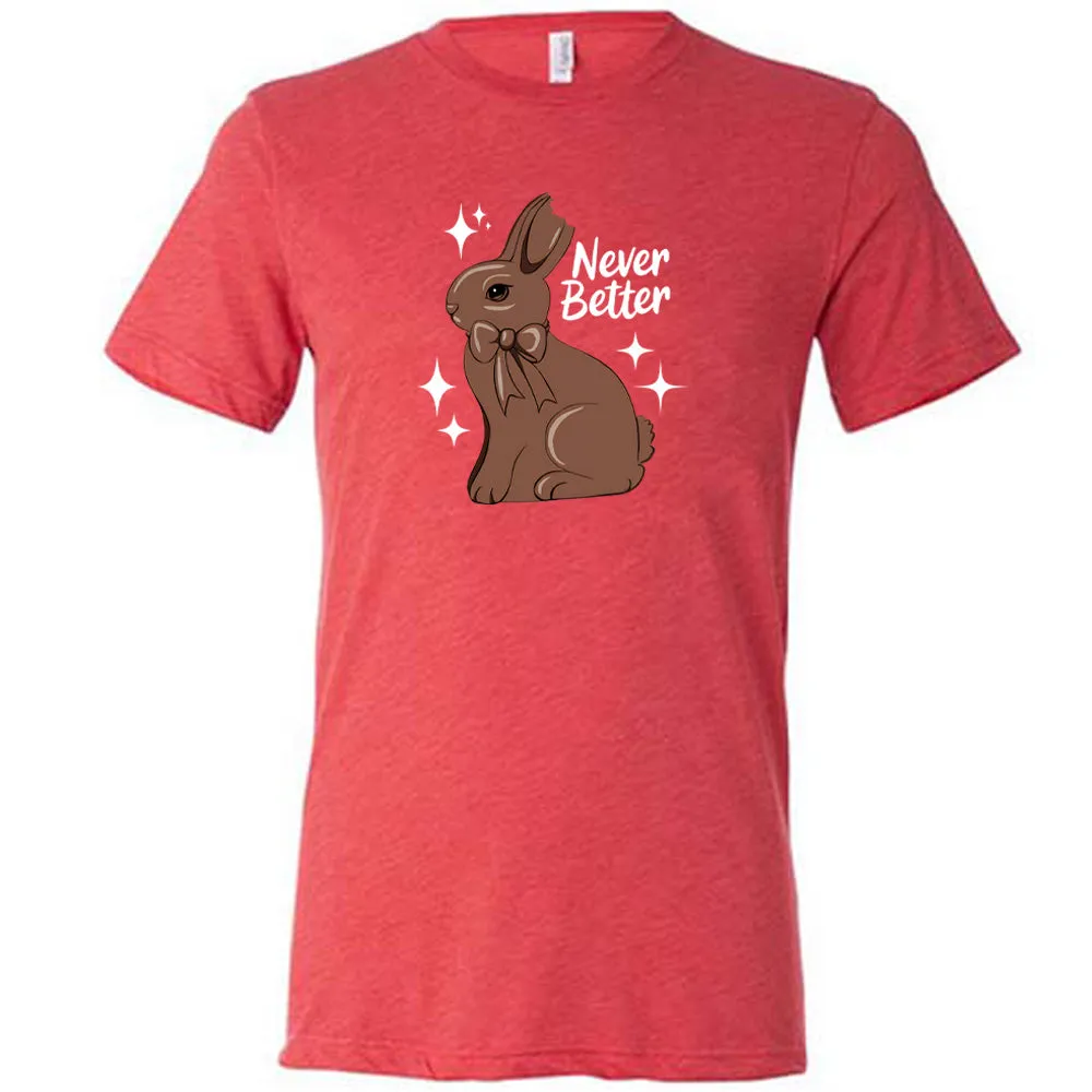 Never Better Bunny Shirt Unisex
