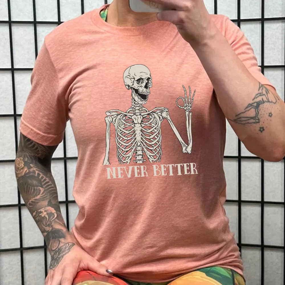 Never Better Skeleton Shirt Unisex
