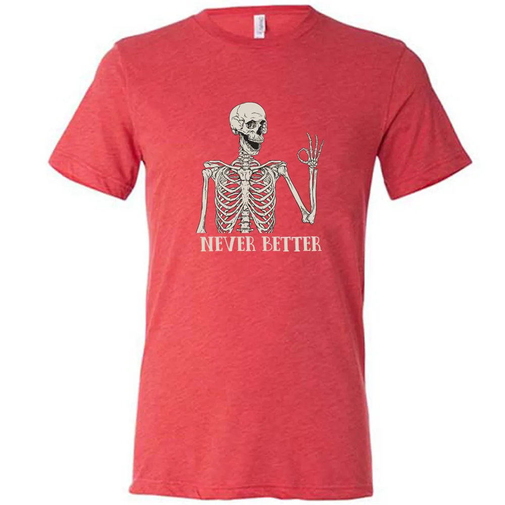 Never Better Skeleton Shirt Unisex