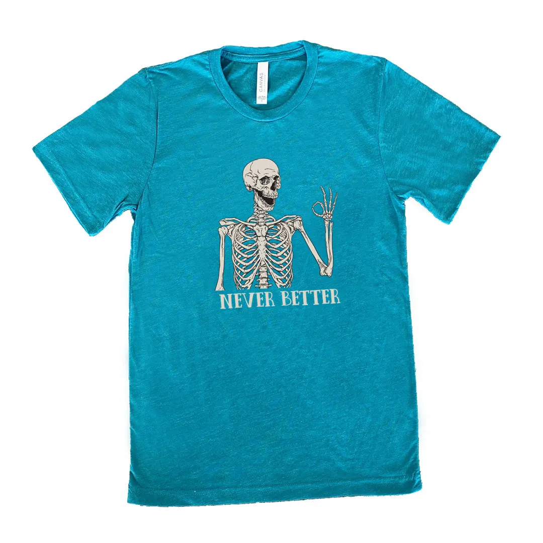 Never Better Skeleton Shirt Unisex
