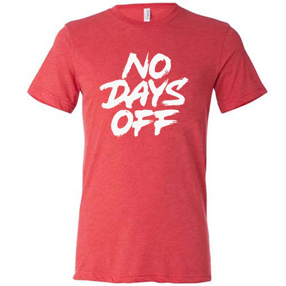No Days Off Shirt Unisex