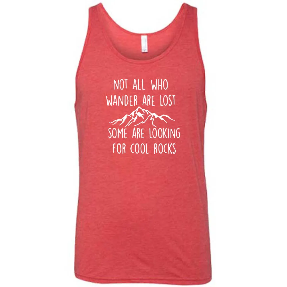 Not All Who Wander Are Lost Some Are Looking For Cool Rocks Shirt Unisex