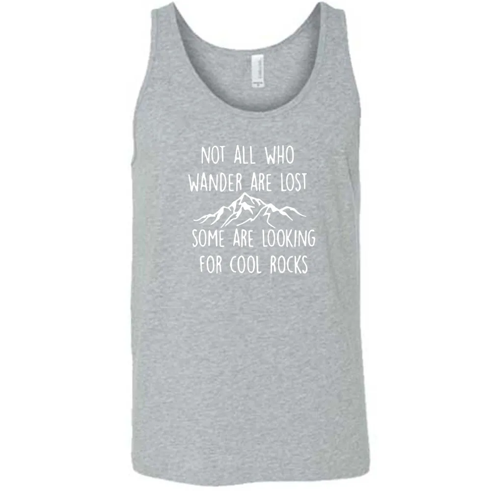 Not All Who Wander Are Lost Some Are Looking For Cool Rocks Shirt Unisex