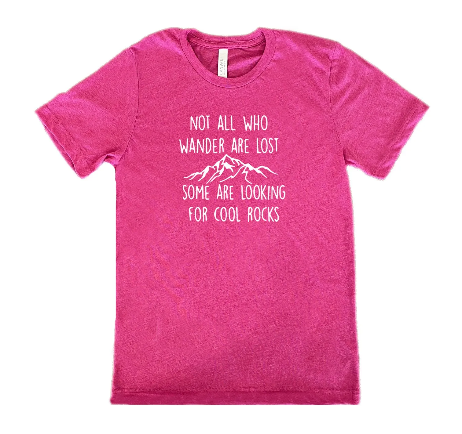 Not All Who Wander Are Lost Some Are Looking For Cool Rocks Shirt Unisex