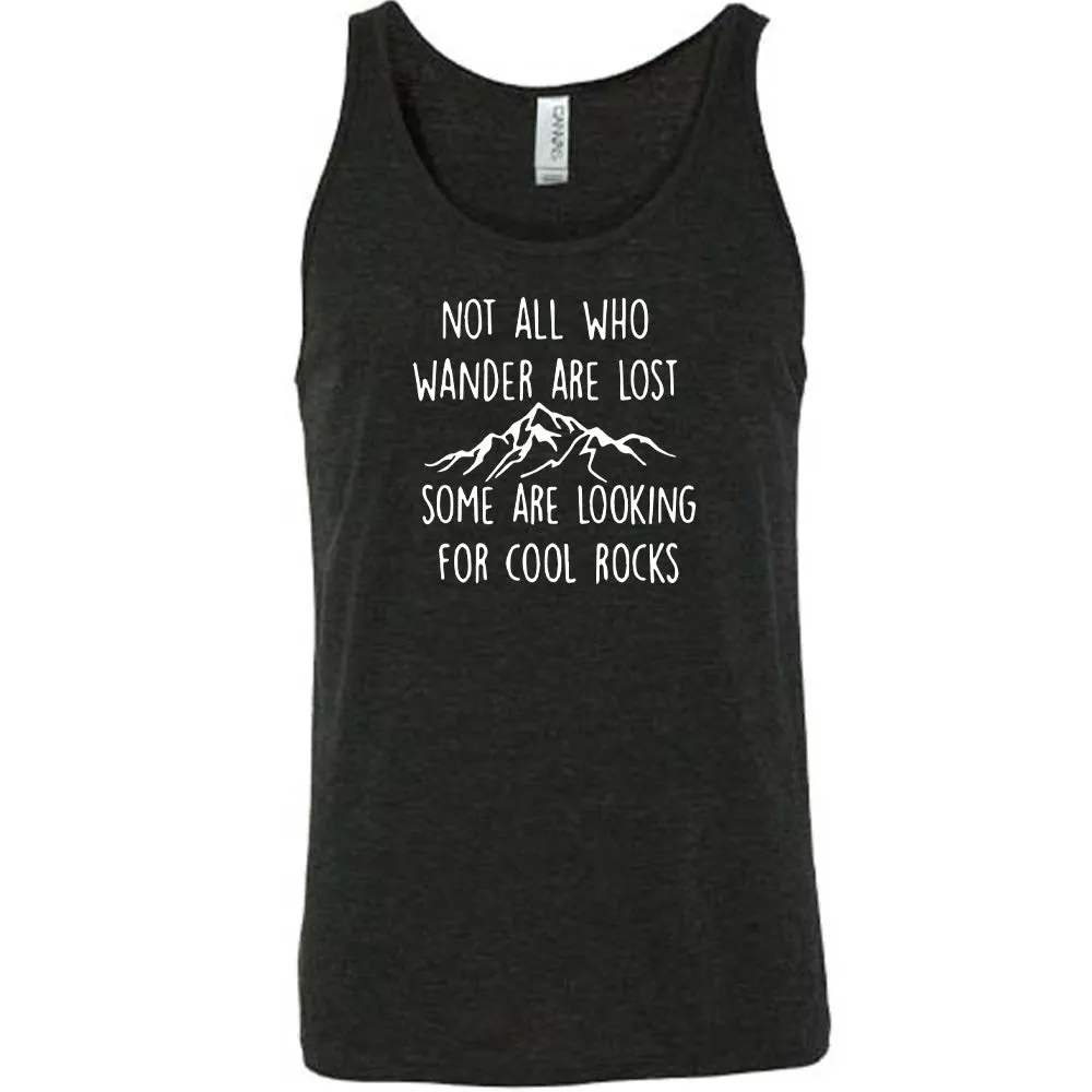 Not All Who Wander Are Lost Some Are Looking For Cool Rocks Shirt Unisex