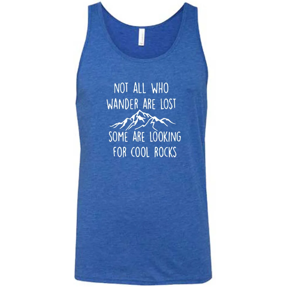 Not All Who Wander Are Lost Some Are Looking For Cool Rocks Shirt Unisex