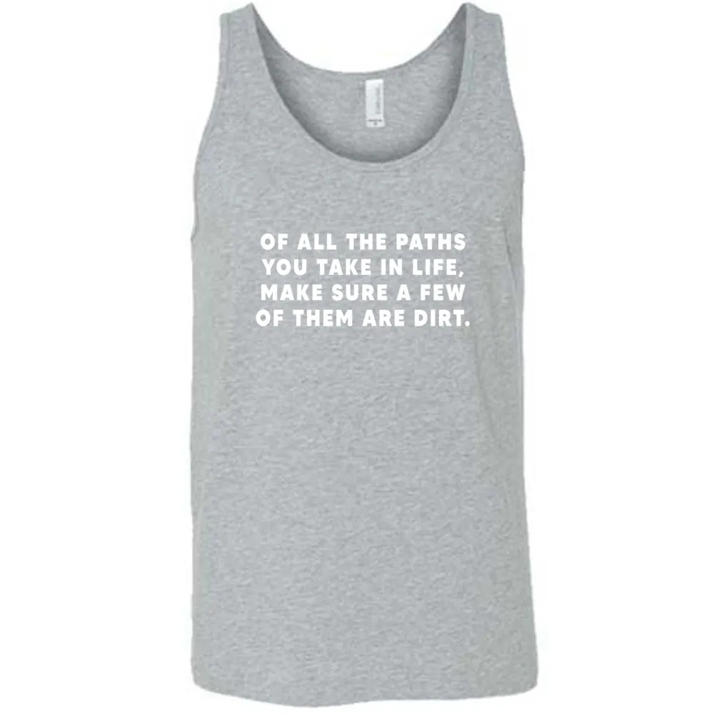 Of All The Paths You Take In Life, Make Sure A Few Of Them Are Dirt Shirt Unisex