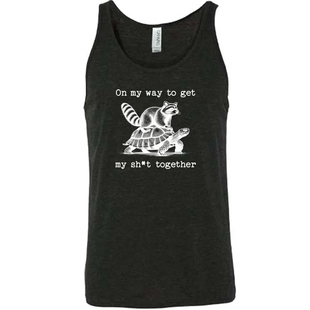 On My Way To Get My Shit Together Shirt Unisex