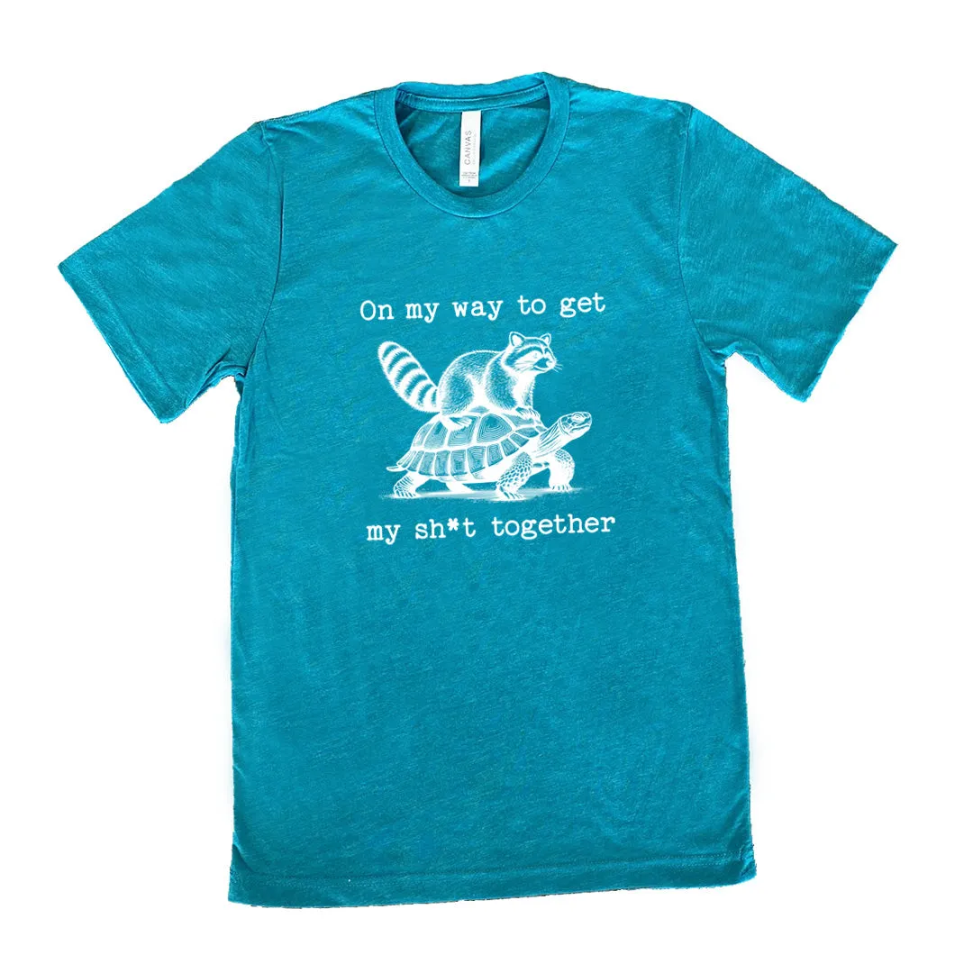 On My Way To Get My Shit Together Shirt Unisex