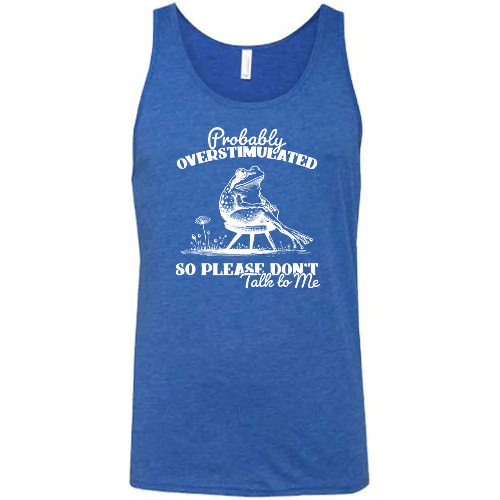 Probably Overstimulated So Please Don't Talk to Me Shirt Unisex