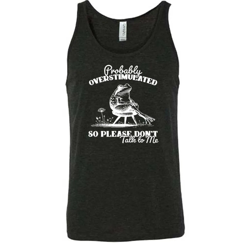 Probably Overstimulated So Please Don't Talk to Me Shirt Unisex