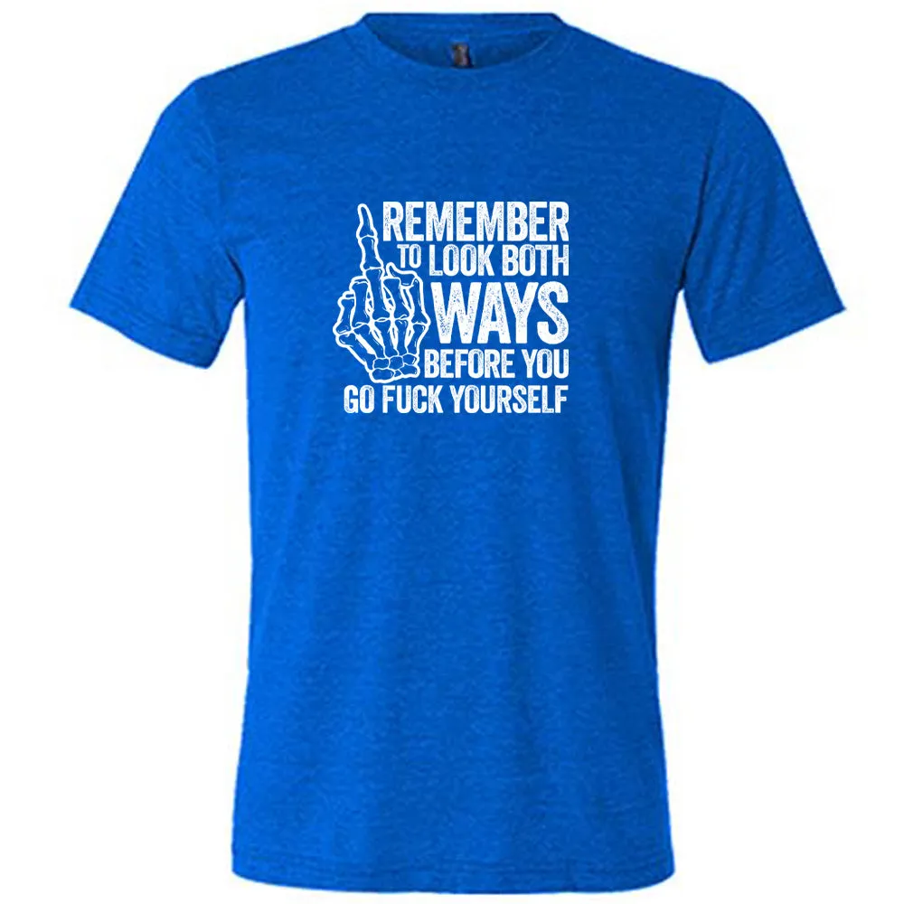 Remember To Look Both Ways Shirt Unisex